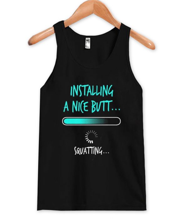 installing a nice butt squatting tanktop