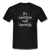 it's leviosa not leviosa2 t shirt