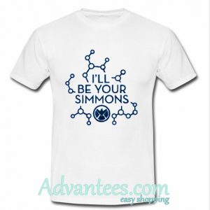 i’ll be your simmons t shirt
