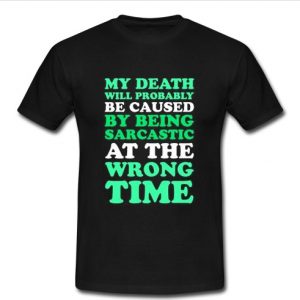 my death will probably t shirt