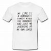 my life is a romantic t shirt
