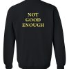 not good enaugh sweatshirt back