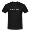 on fleek t shirt