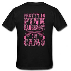 pretty in pink dangerous in camo t shirt back