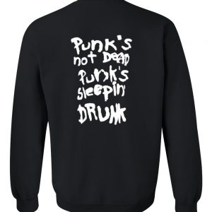 punk's not dead punk's sleepin drunk sweatshirt back