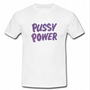 pussy power t shirt