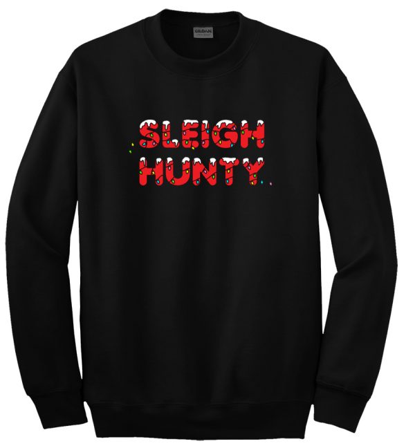 sleigh hunty sweatshirt
