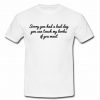 sorry you had a bad day t shirt