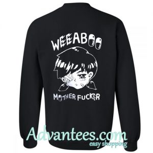 weeaboo mother fucker sweatshirt back