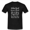 what god knows about me is more important t shirt