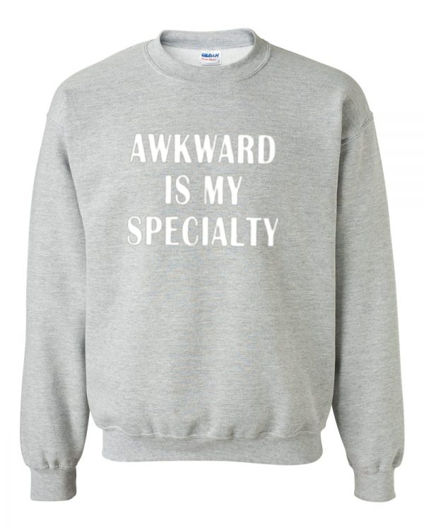 Awkward is my specialty sweatshirt