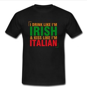 I Drink Like I'm Irish t shirt