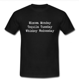 Mimosa monday tequila tuesday T shirt