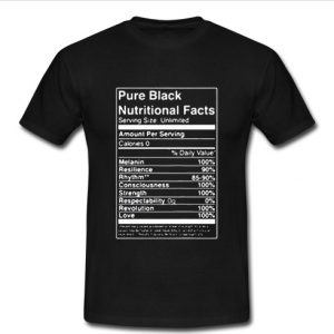 Pure Black Nutritional Facts T Shirt