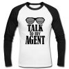 Talk To My Agent raglan longsleeve