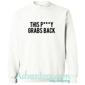 This Pussy Grabs back Sweatshirt