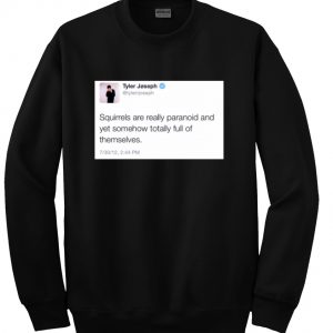 Tyler Joseph Tweets Squirrels Are Really sweatshirt