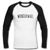 Wonderwall raglan longsleeve