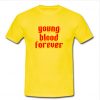 Young Blood Forever T Shirt