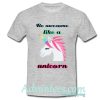 be awesome like a unicorn t shirt
