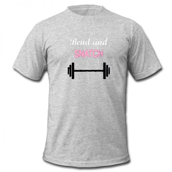 bend and snatch t shirt