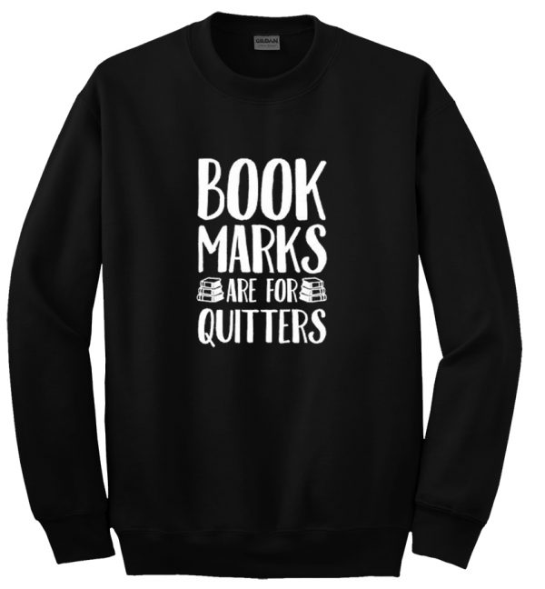 book marks are for quitters sweatshirt