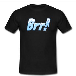 brr t shirt