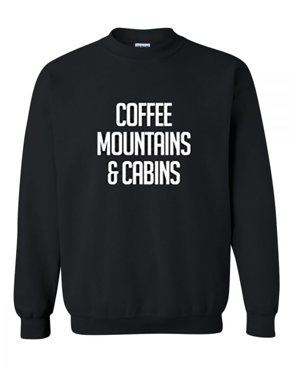 coffee mountain and cabins sweatshirt