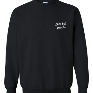 cute but psycho 2 sweatshirt