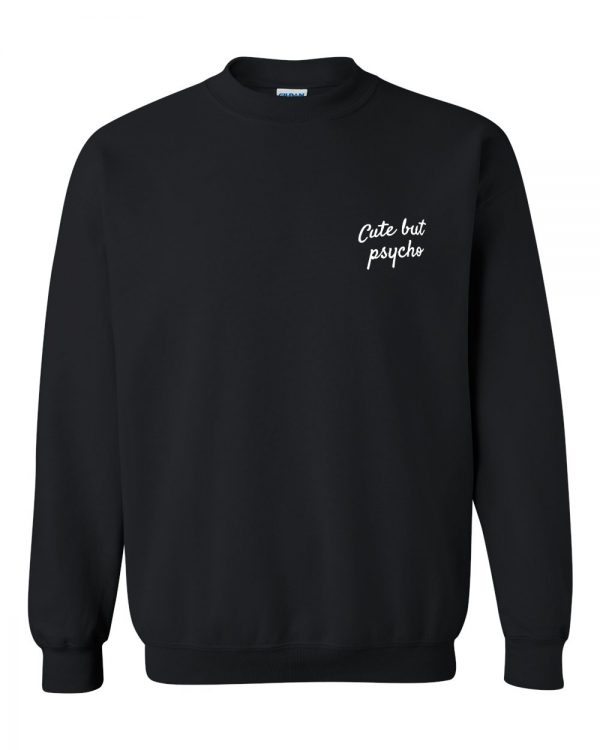 cute but psycho 2 sweatshirt