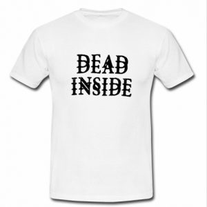 dead inside t shirt