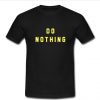 do nothing t shirt