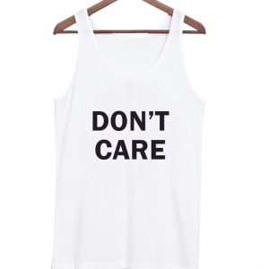 don't care tanktop