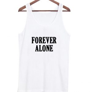 forever alone tanktop