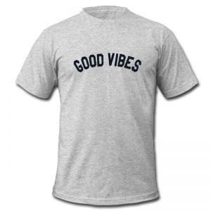 good vibes t shirt