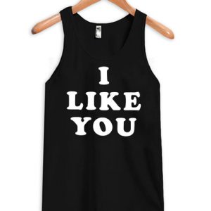 i like you tanktop