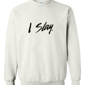 i slay sweatshirt