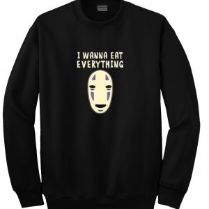 i wanna eat everything sweatshirt