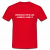 immigrants make america great t shirt