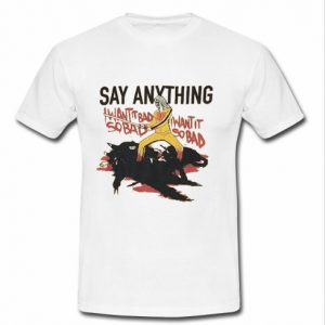 inspired Say Anything t shirt