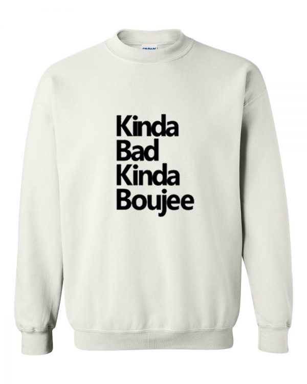 kinda bad kinda boujee sweatshirt