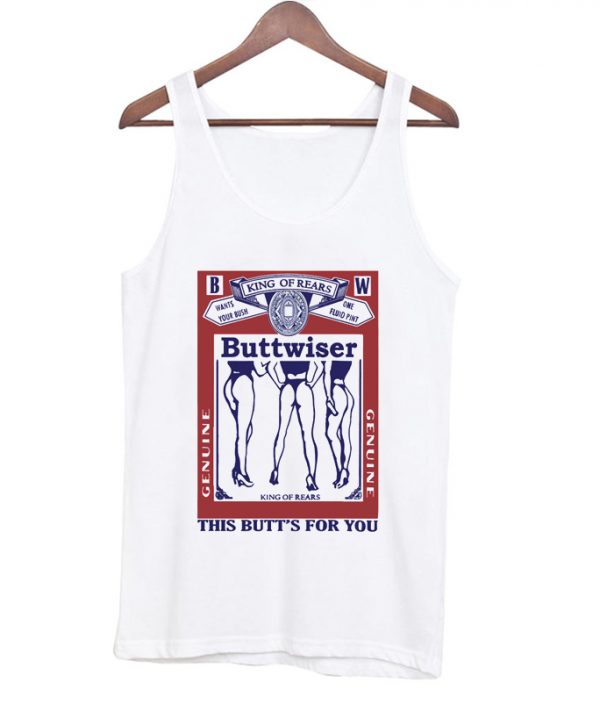 king of rears Buttweiser tanktop