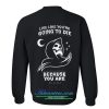 live like you’re going to die sweatshirt back
