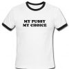 my pussy my choice ringtshirt