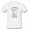 my spirit animal is a sloth t shirt