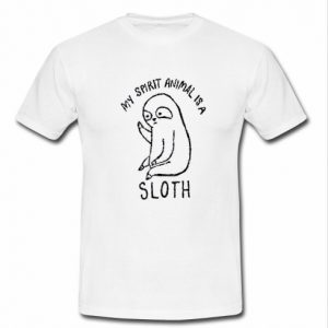 my spirit animal is a sloth t shirt