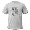 need more sleep t shirt