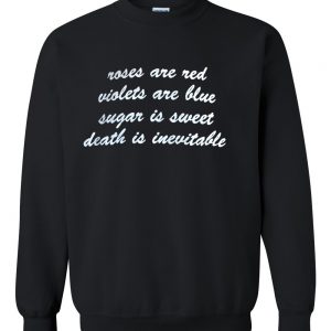 roses are red violets are blue sweatshirt