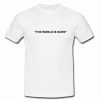 the world is ours t shirt