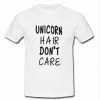 unicorn hair don't care t shirt